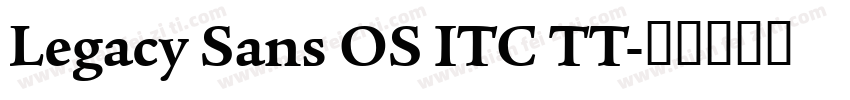 Legacy Sans OS ITC TT字体转换